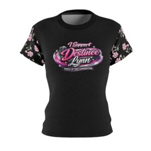 I Support Destinee Lynn Women’s Tee — Feminine Floral Cut & Sew Shirt ("Voice of This Generation")
