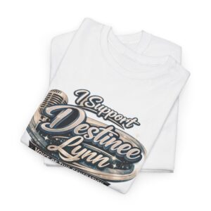 I Support Destinee Lynn T‑Shirt — Fan Tee with 'Voice of the Generation' Design